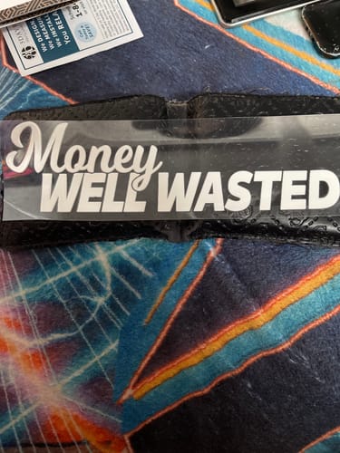 Customer photo review of MONEY WELL WASTED DECAL