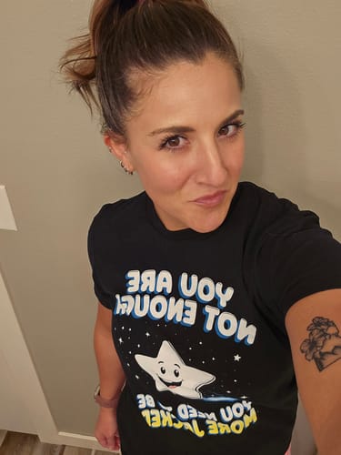 Customer photo review of You Are Not Enough T-Shirt