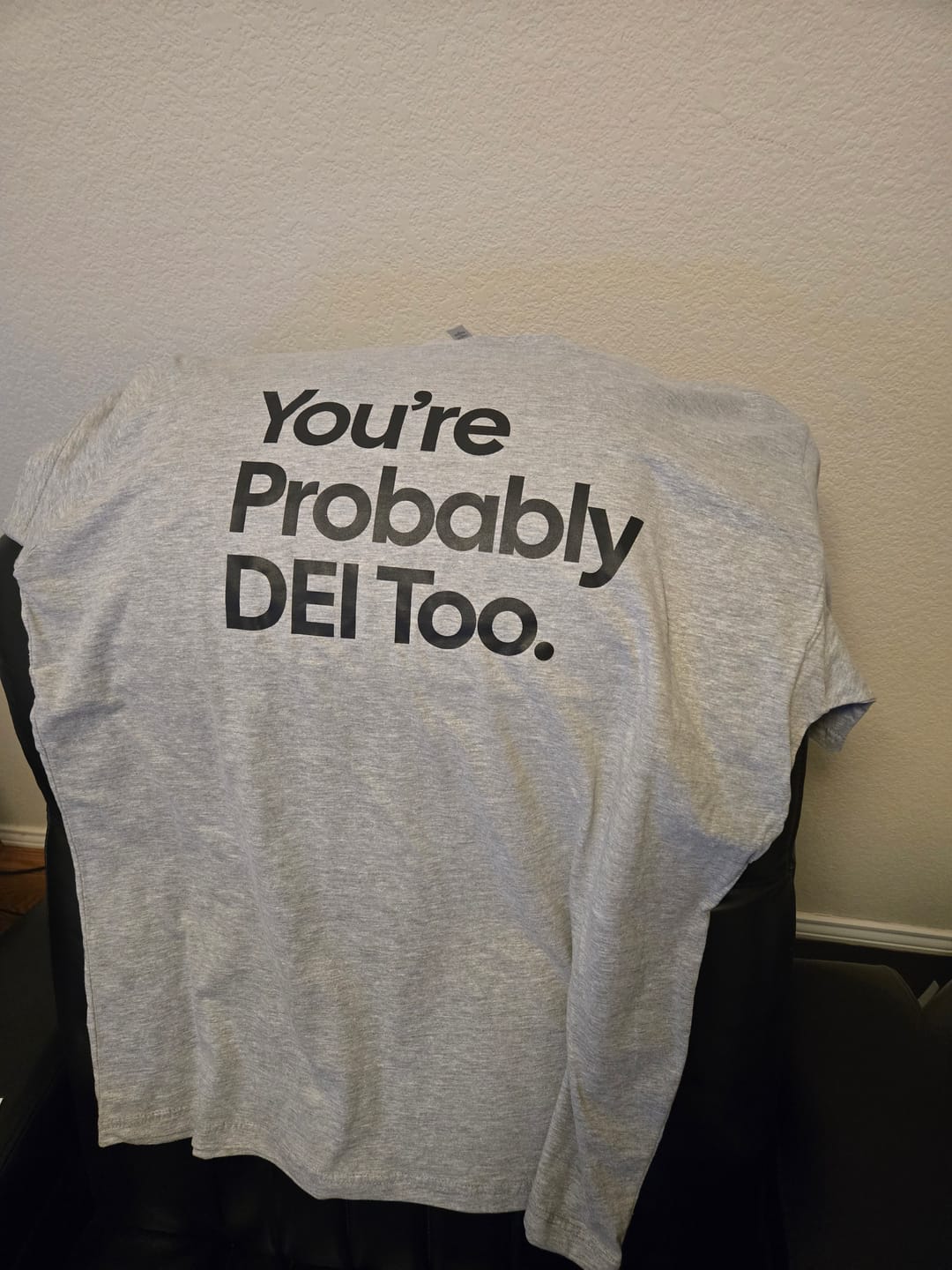 Customer photo review of You're Probably DEI Too Unisex Tee (Front and Back Design Print)