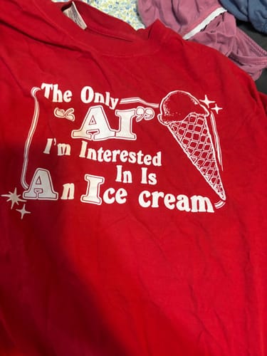 Customer photo review of Only AI I'm Interested I'm In (Ice Cream) Unisex t-shirt