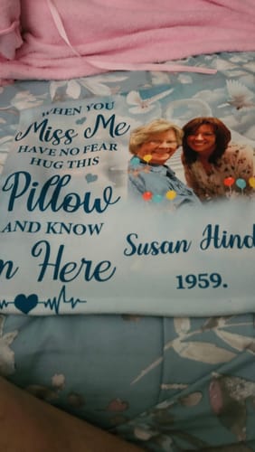 Customer photo review of In loving Memory When You Miss Me Have No Fear Hug This Pillow And Know I’m Here - Personalized Pillow
