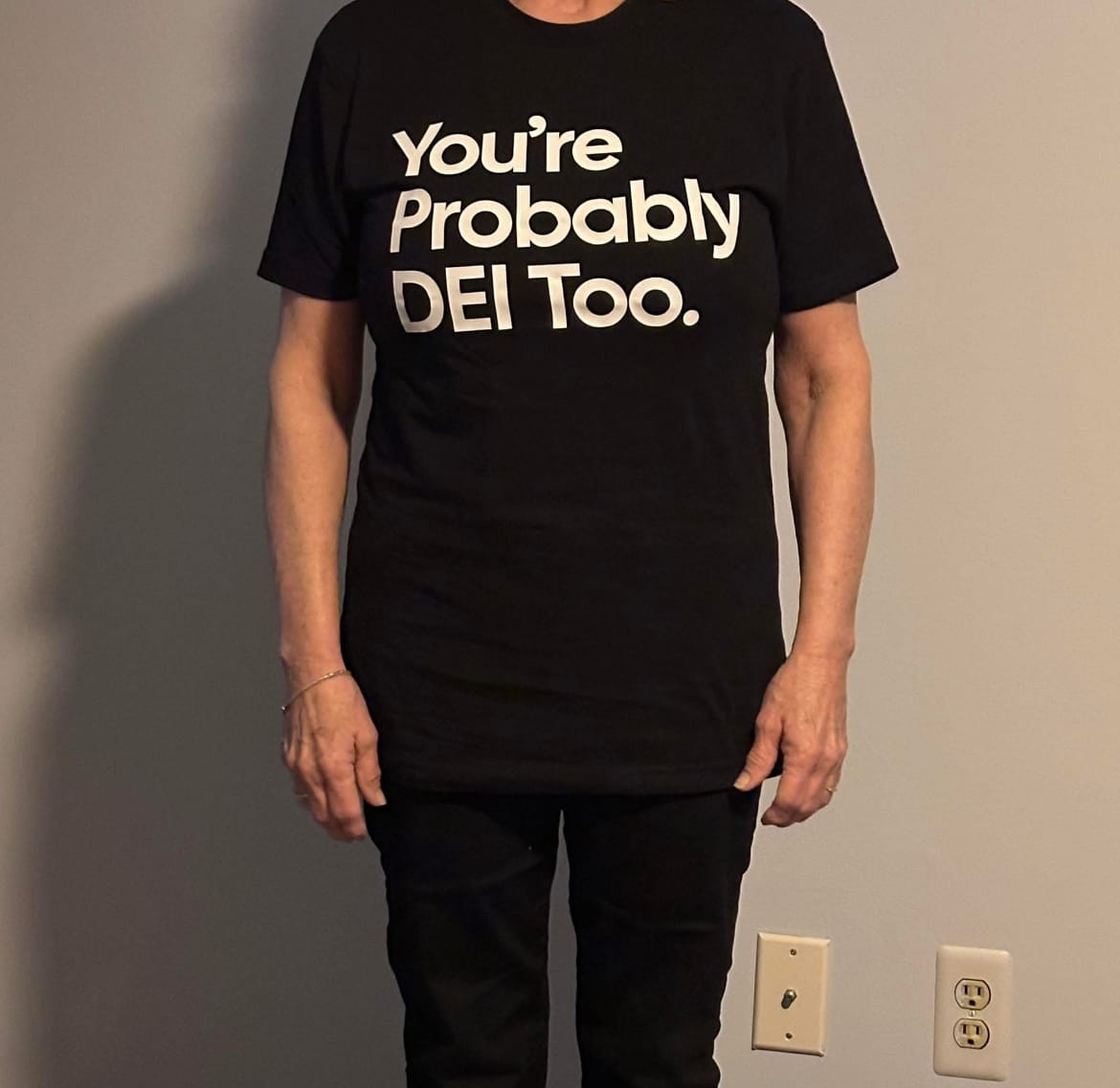 Customer photo review of You're Probably DEI Too Unisex Tee (Front and Back Design Print)