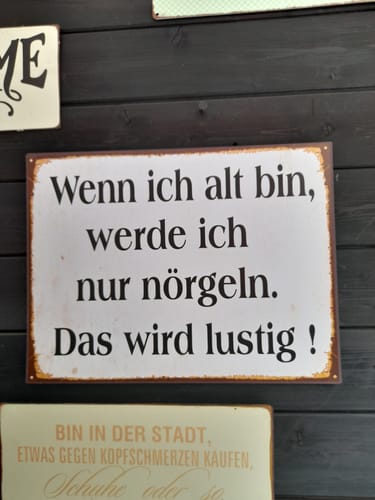 Customer photo review of Blechschild 26x35 cm | Wenn ich alt bin, werde ich nur nörgeln. Das wird lustig!
