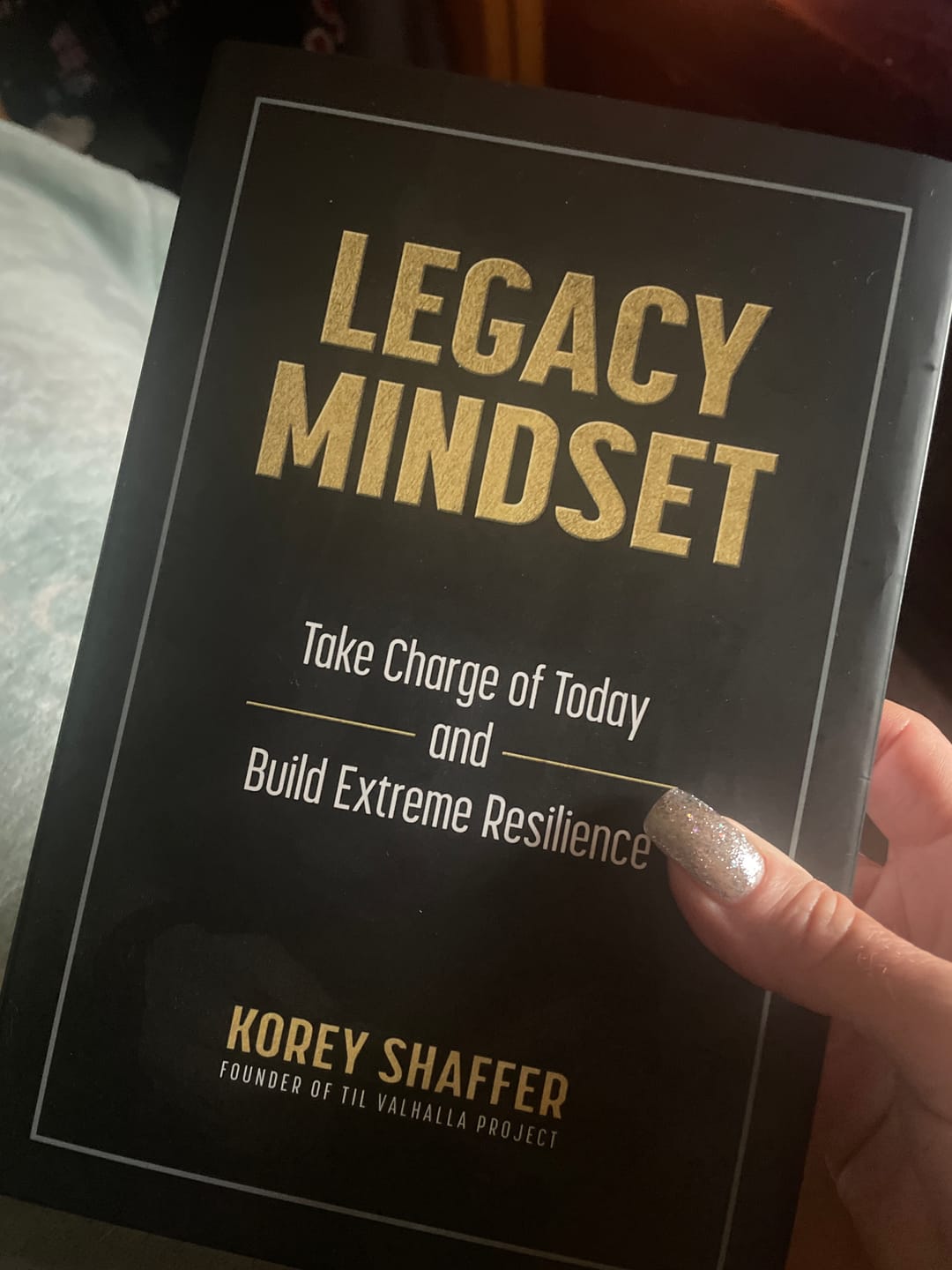 Customer photo review of LEGACY MINDSET: Take Charge of Today and Build Extreme Resilience by Korey Shaffer