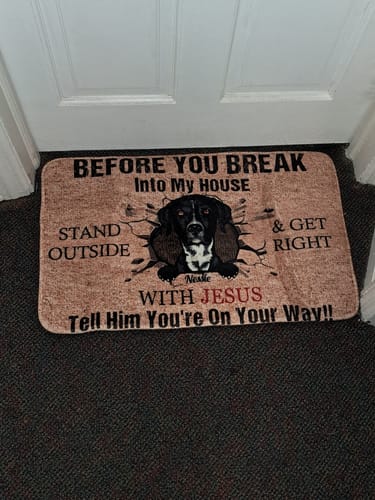 Customer photo review of Before You Break In To Our House - Personalized Doormat