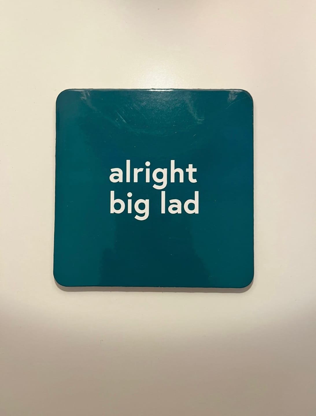 Customer photo review of Alright Big Lad Coaster