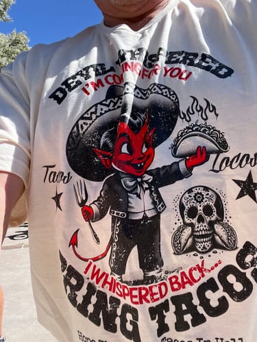 Customer photo review of The Devil Whispered Tacos Locos Vintage T-Shirt