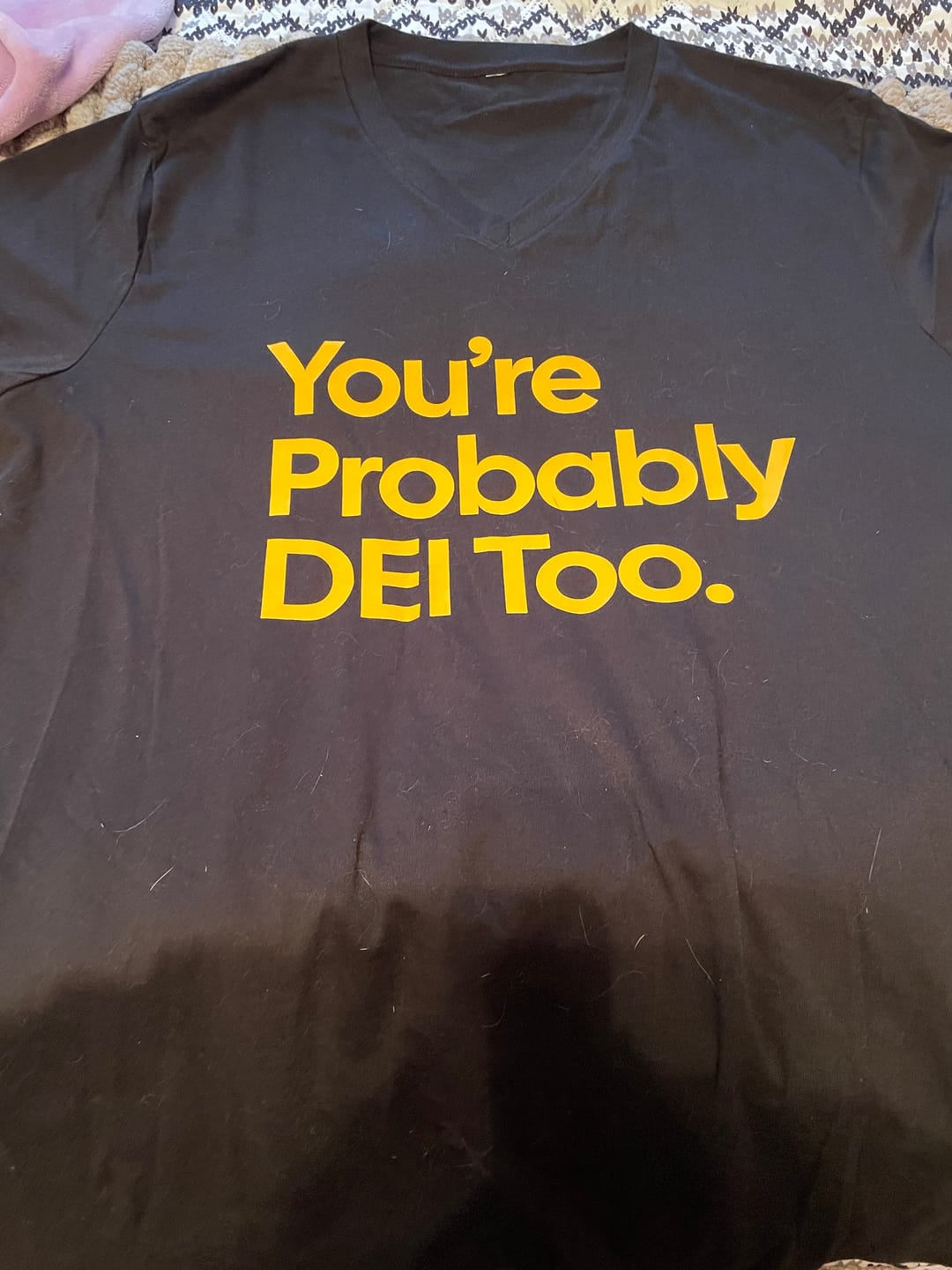 Customer photo review of You're Probably DEI Too *BLACK V-NECK* Unisex Tee (Front and Back Design Print)