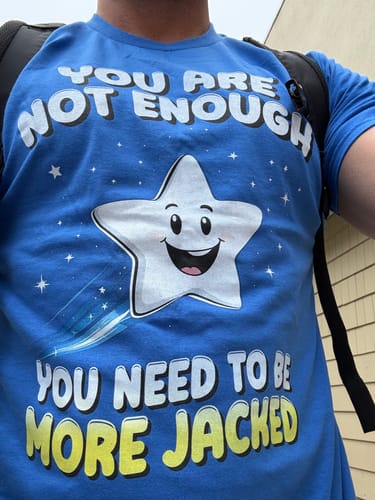 Customer photo review of You Are Not Enough T-Shirt