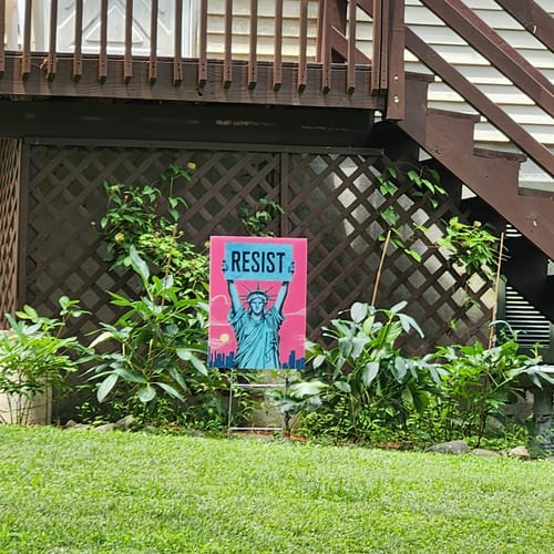 Customer photo review of Statue of Liberty Resist Yard Sign - Resist Hate Lawn Sign, Anti-Trump Sign, Pro Women's Rights, Resist Racism Sign with Metal H-Stake