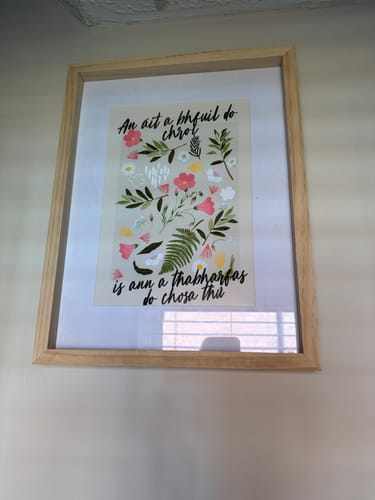 Customer photo review of An Áit A Bhfuil Do Chroí Is Ann A Thabharfas Do Chosa Thú Print | As Gaeilge