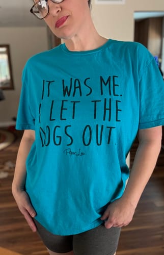 Customer photo review of It Was Me I Let The Dogs Out Graphic Tee