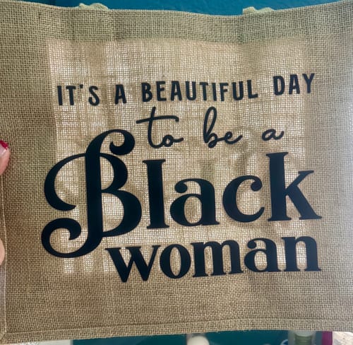 Customer photo review of Jute Tote Bag – “It’s a Beautiful Day to Be a Black Woman”