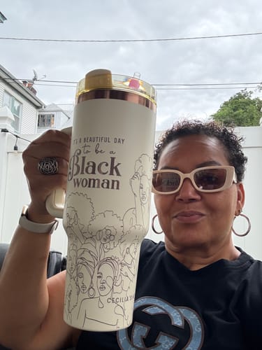 Customer photo review of “Crème de la Crème” 40oz Insulated Tumbler – "It's a Beautiful Day to be a Black Woman"