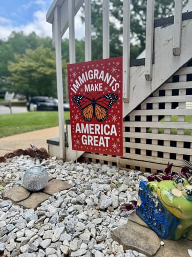 Customer photo review of Immigrants Make America Great Yard Sign, Resist Hate Lawn Sign, Anti-Trump, Resist Racism, Resist Fascism Yard Sign with Metal H-Stake