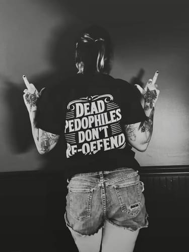Customer photo review of Dead Pedophiles Don't Re-Offend T-Shirt/Sweatshirt/Hoodie