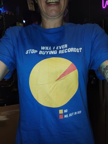 Customer photo review of Will I Ever Stop Buying Records? T-Shirt