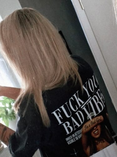 Customer photo review of F*ck Your Bad Vibes - Oversized Shirt