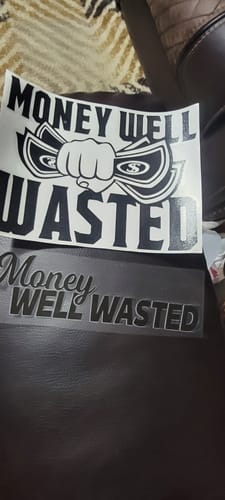 Customer photo review of MONEY WELL WASTED 2.0 DECAL