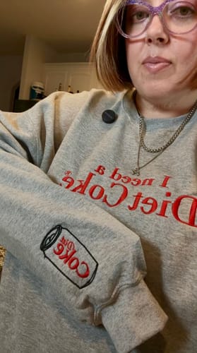 Customer photo review of Embroidered I Need a Diet Coke T-Shirt/Sweatshirt/Hoodie