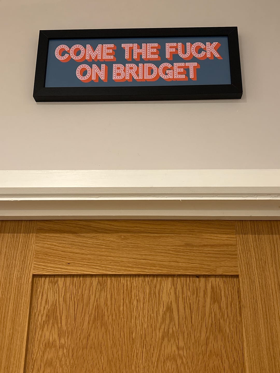 Customer photo review of Come The Fuck On Bridget Framed Print