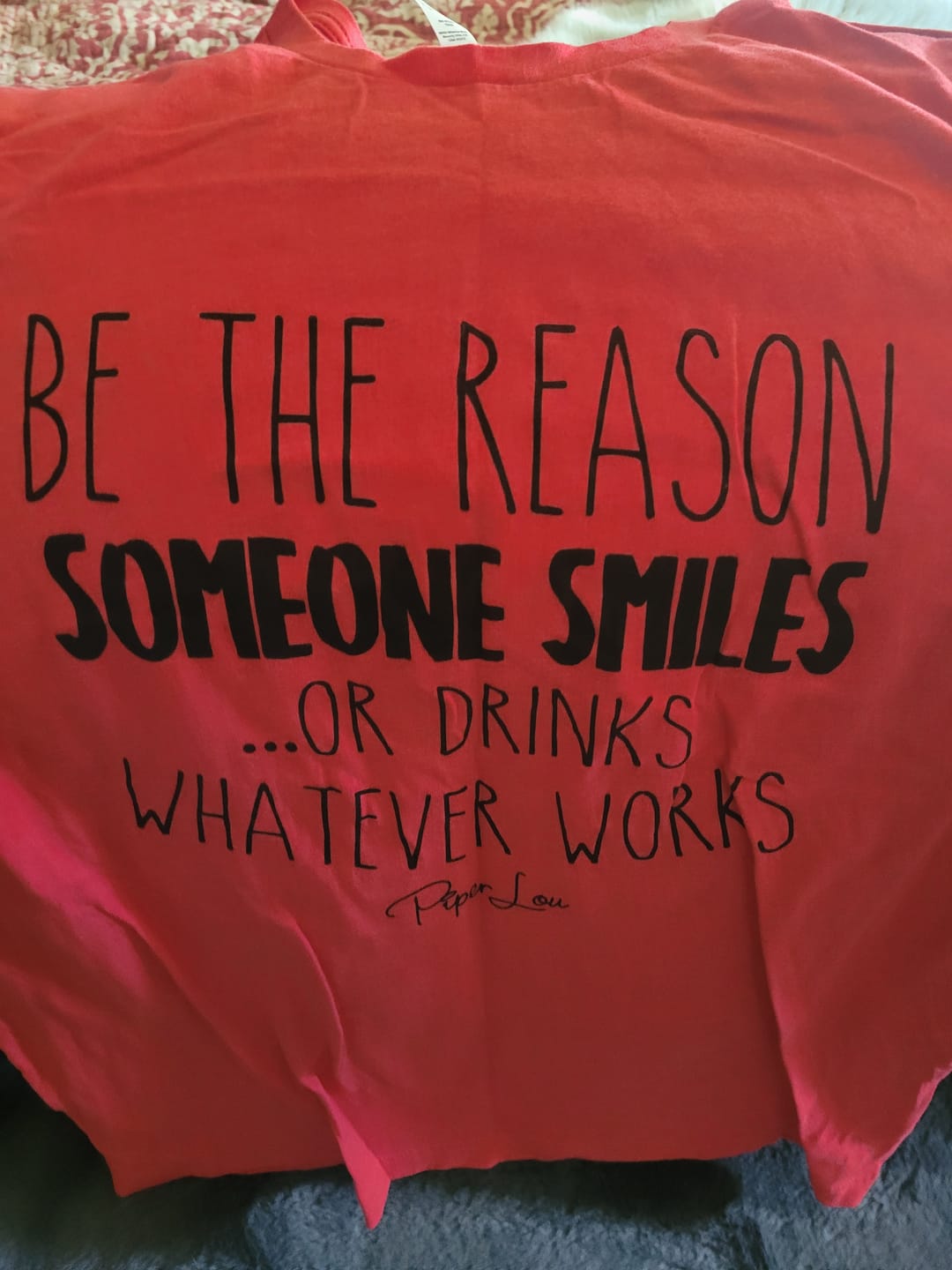 Customer photo review of Be The Reason Someone Smiles Or Drinks Classic Tee