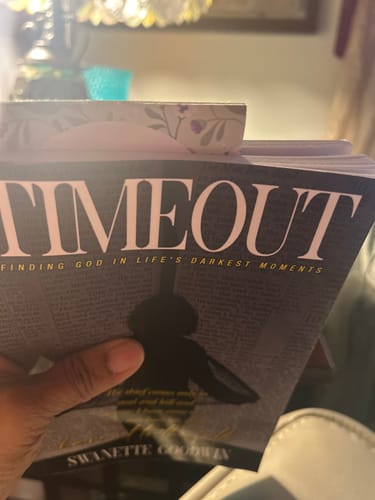 Customer photo review of TIMEOUT: Finding God in Life's Darkest Moments by Swanette Goodwin (Paperback)