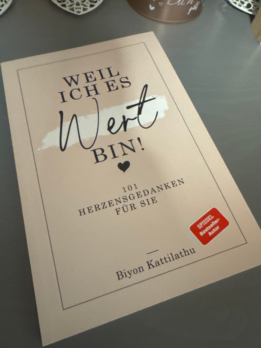 Customer photo review of Weil ich es wert bin! - 101 Herzensgedanken für sie