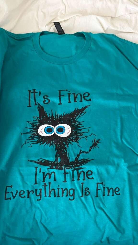 Customer photo review of It's Fine I'm Fine Everything Is Fine Shirt