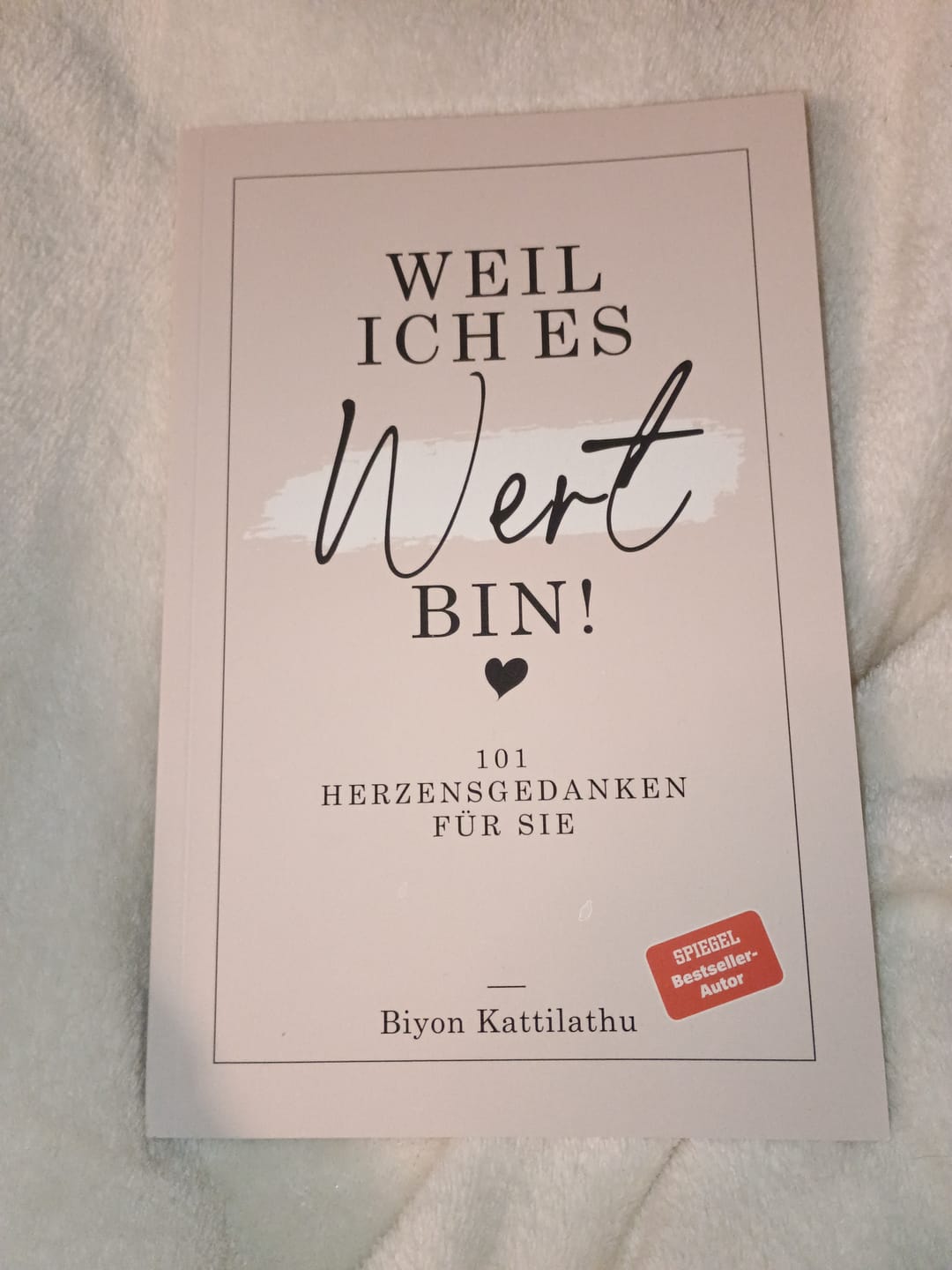Customer photo review of Weil ich es wert bin! - 101 Herzensgedanken für sie