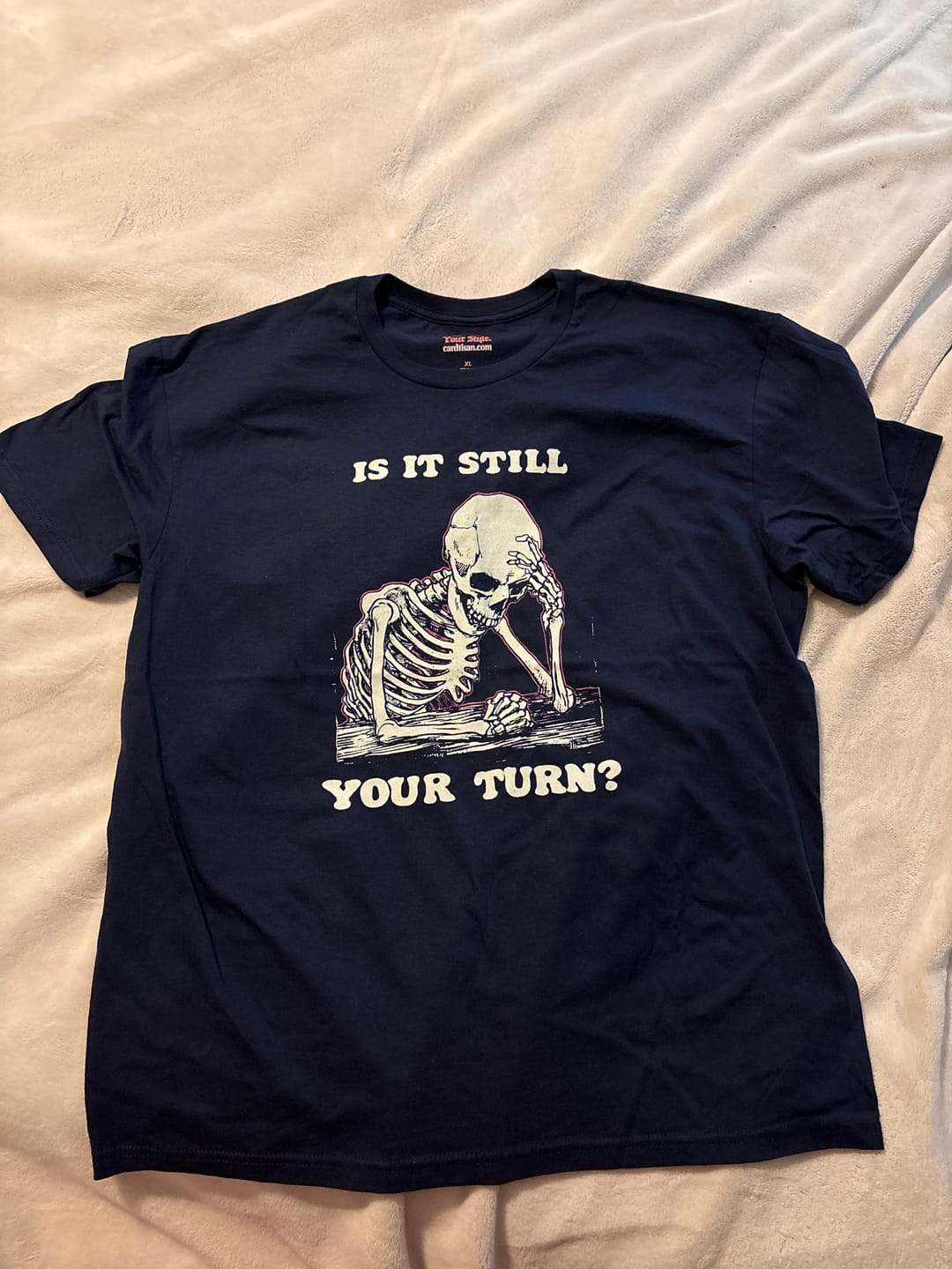 Customer photo review of Is It Still Your Turn T-Shirt