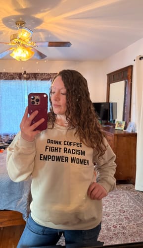 Customer photo review of Drink Coffee Empower Women Unisex Sweatshirt
