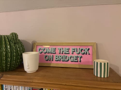 Customer photo review of Come The Fuck On Bridget Framed Print