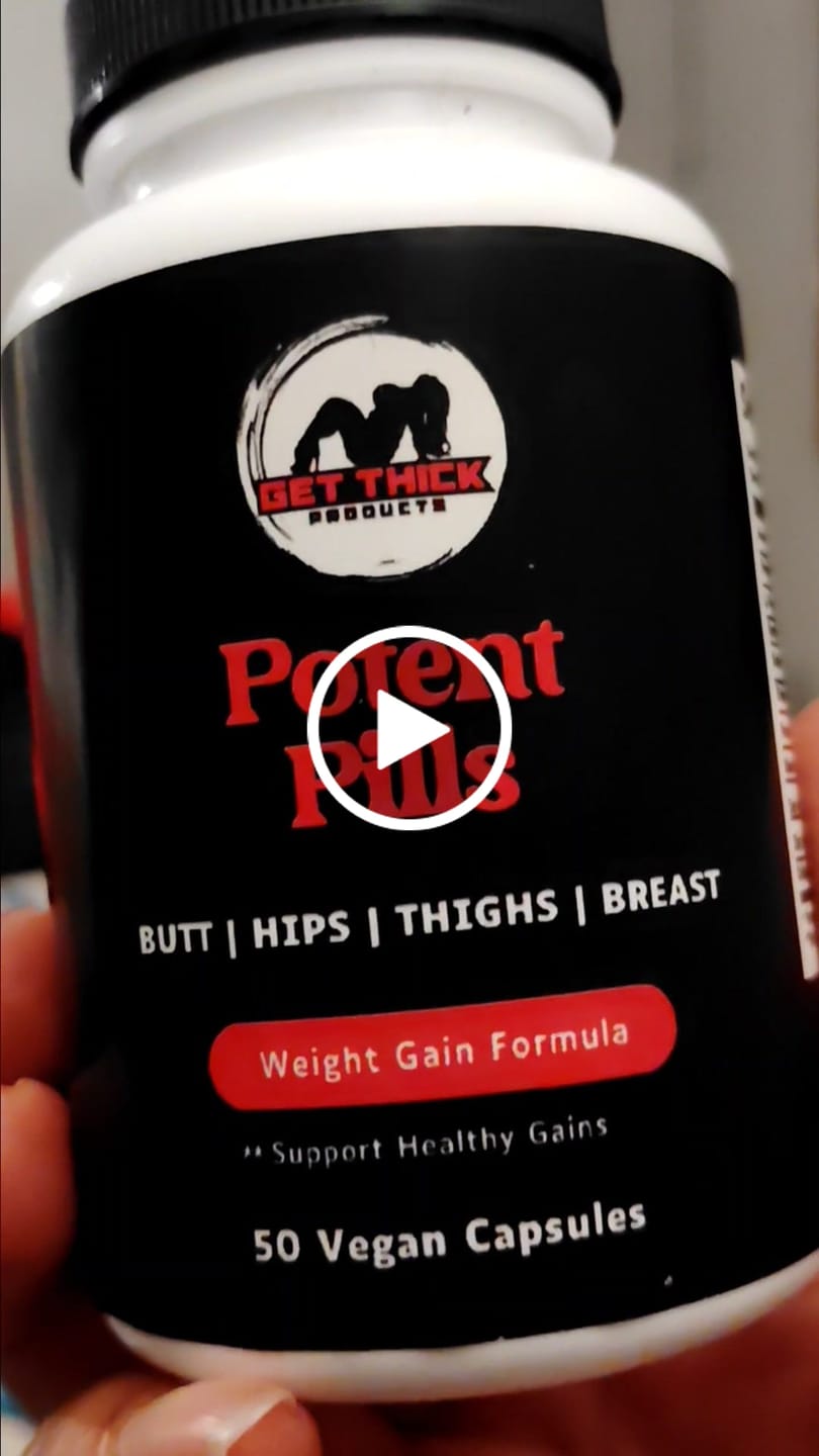 Customer video review of Get Thick Quick™ Potent Capsules for Women | Daily Weight Gain Support