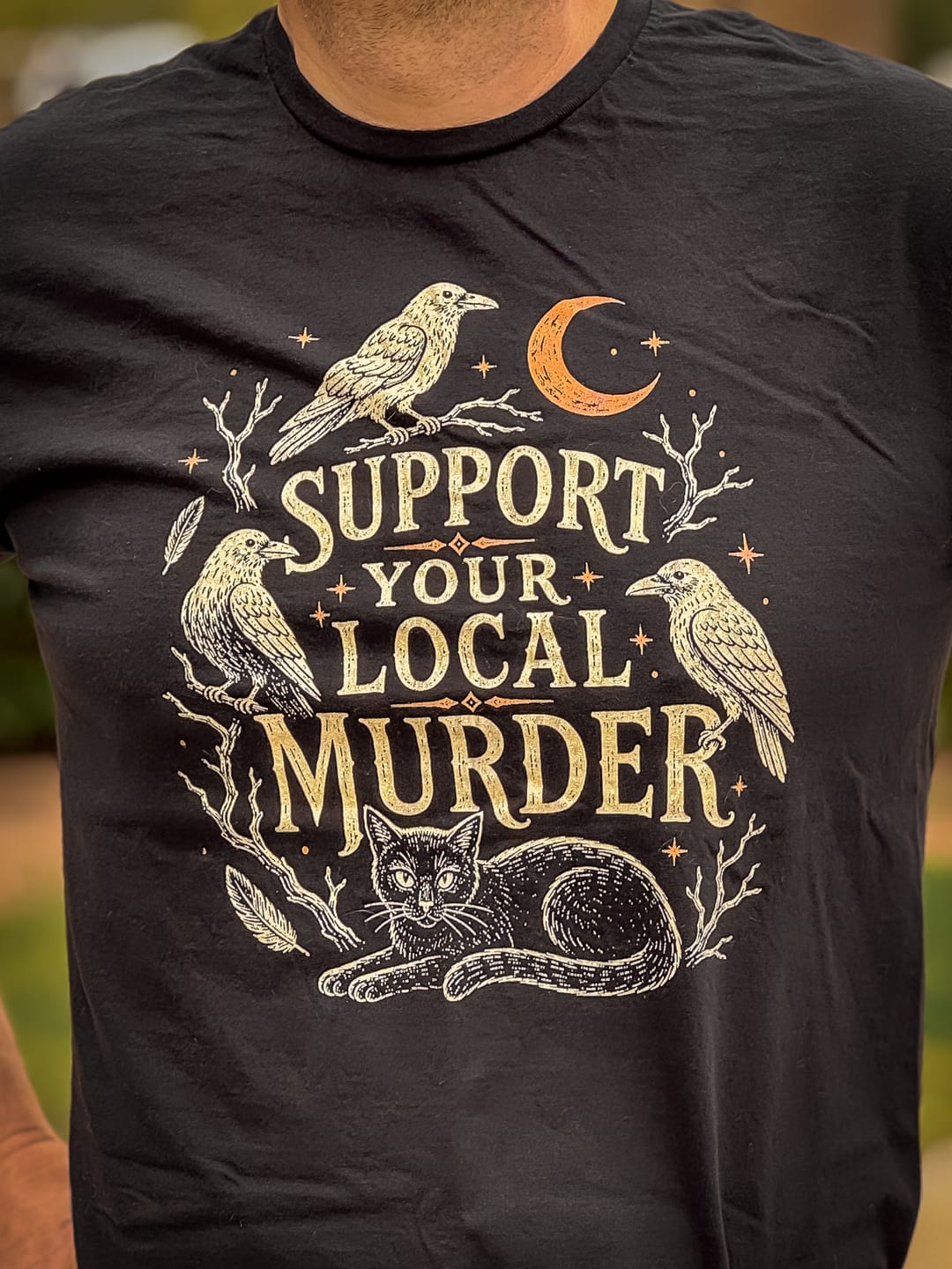 Customer photo review of Support Your Local Murder T-Shirt