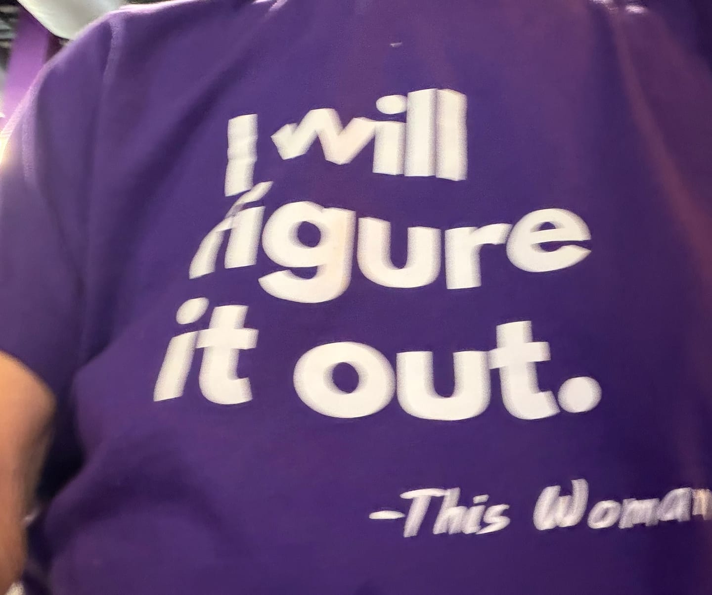 Customer photo review of I Will Figure It Out Unisex T-Shirt