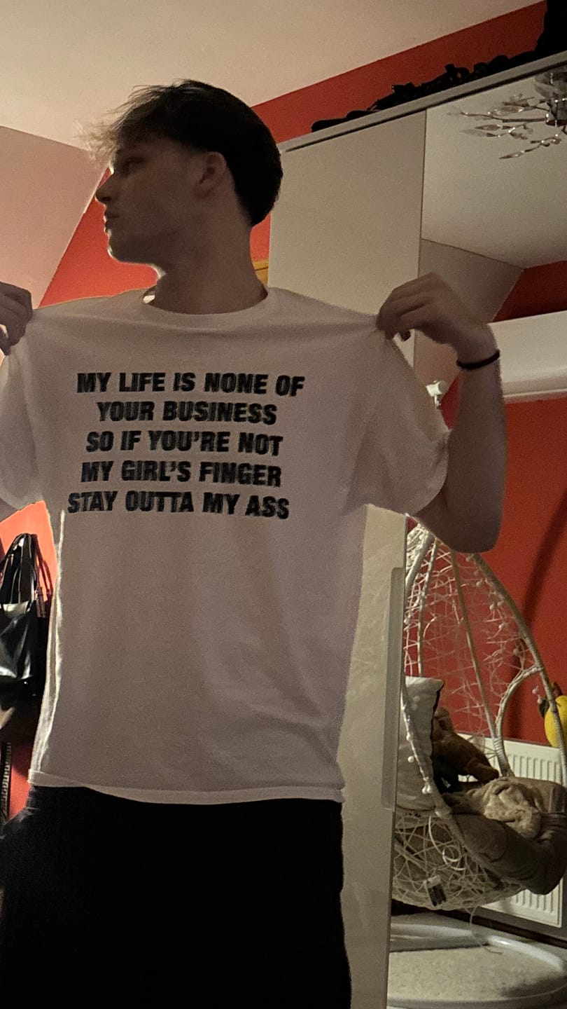 Customer photo review of My Life Is None Of Your Business T-Shirt