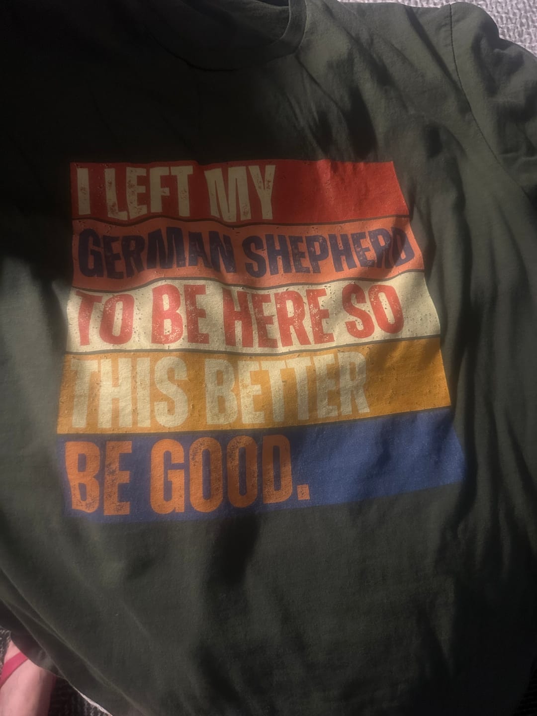 Customer photo review of Left My German Shepherd To Be Here Shirt