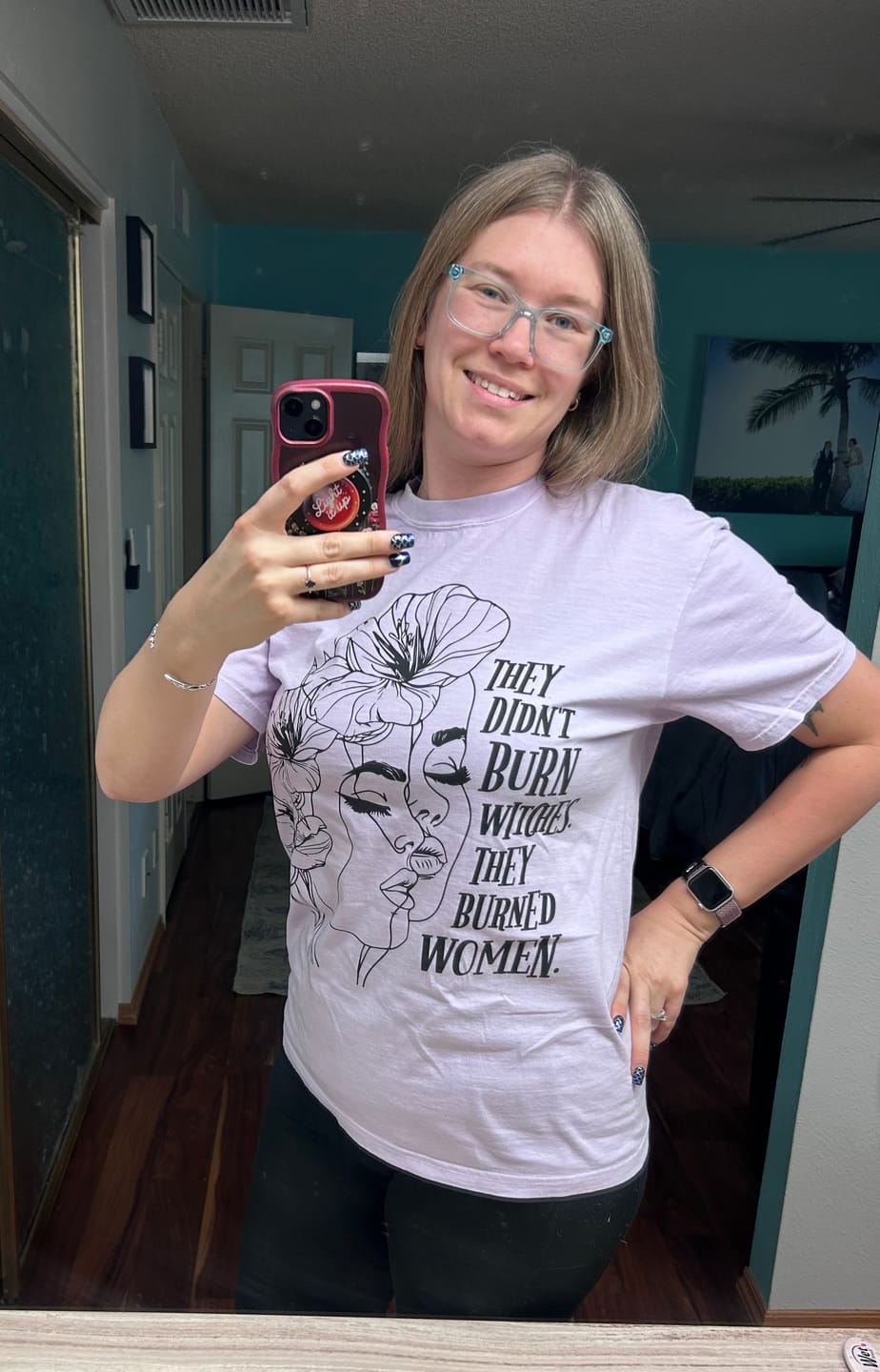 Customer photo review of They Didn't Burn Witches They Burned Women Tee