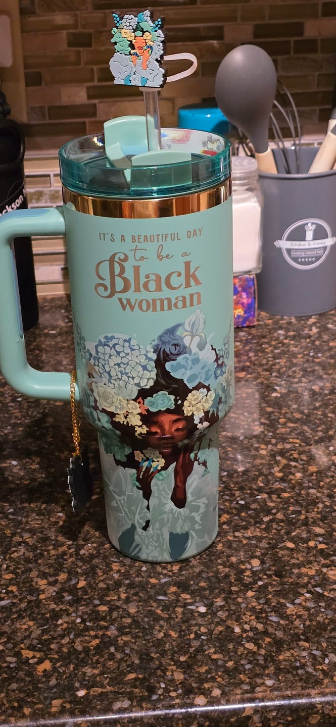 Customer photo review of Tiffany Blue “Royalty Blossomed”  Insulated Tumbler – "It’s a Beautiful Day to be a Black Woman"