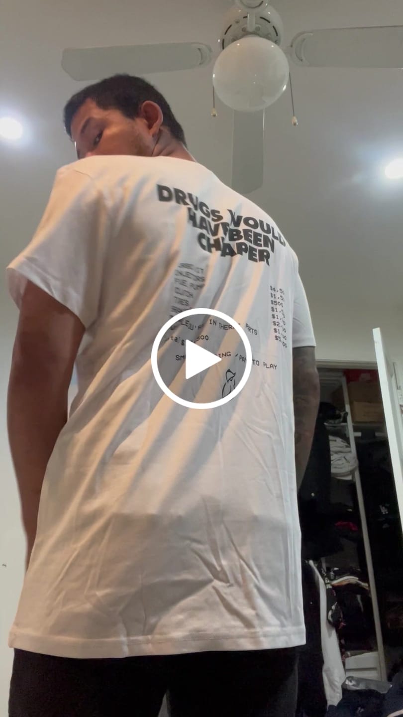 Customer video review of Drugs Would've Been Cheaper Tee- White
