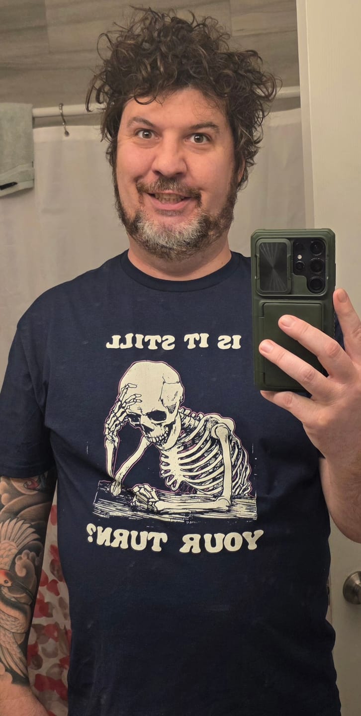 Customer photo review of Is It Still Your Turn T-Shirt