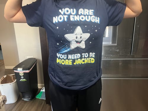 Customer photo review of You Are Not Enough T-Shirt