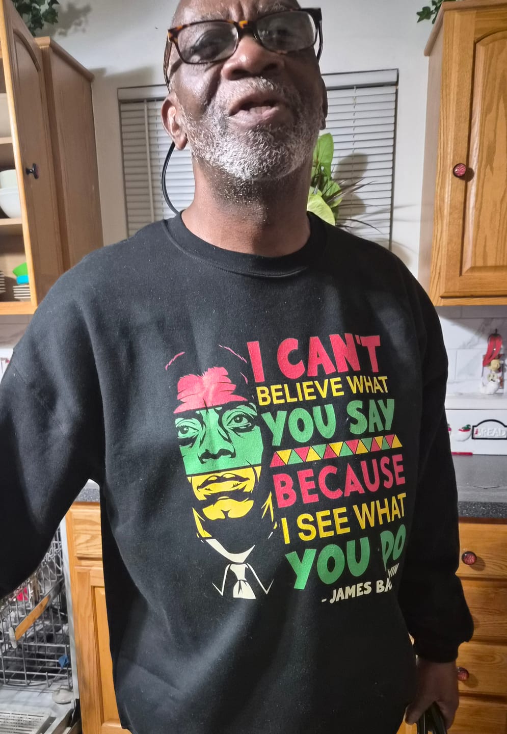 Customer photo review of James Baldwin Sweatshirt I Can't Believe What You Say Because I See What You Do TS14