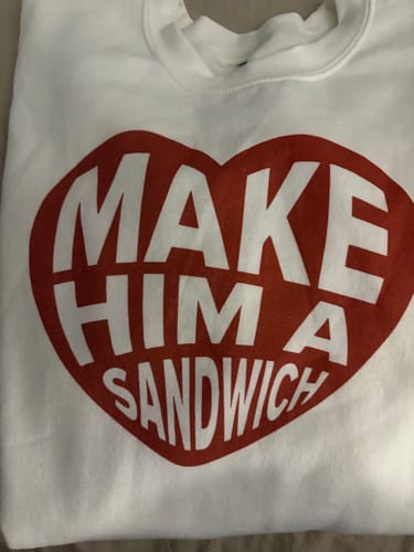Customer photo review of Make Him A Sandwich V Day Crewneck