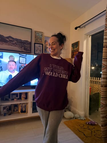 Customer photo review of I Told My Priest I Would Chill Crewneck