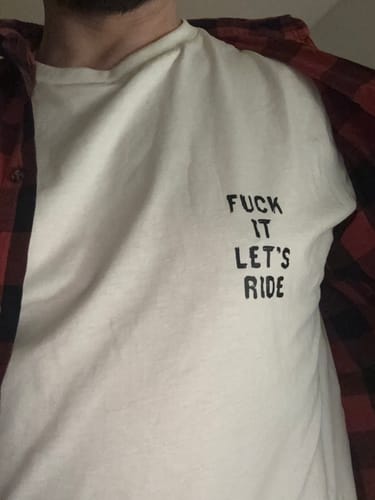 Customer photo review of Fuck It Let's Ride