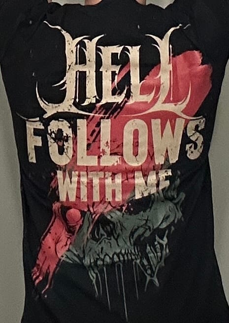 Customer photo review of Hell Follows With Me Fitted Tee