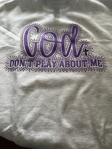 Customer photo review of Grey Purple God Don't Play About Me Embroidered & Bling Sweatshirt