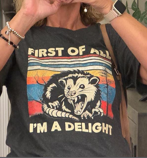 Customer photo review of First Of All I'm A Delight Sarcastic Angry Opossum T-Shirt
